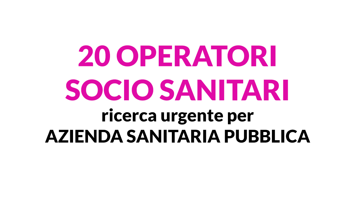 20 OPERATORI SOCIO SANITARI selezione APRILE 2020