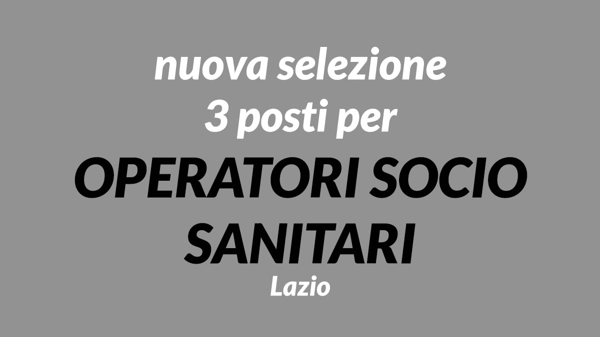 3 posti per OPERATORI SOCIO SANITARI lavoro APRILE 2020 Lazio
