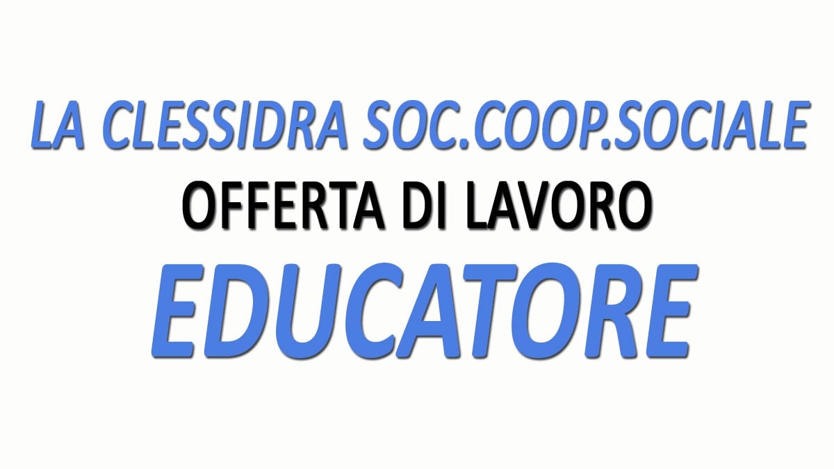 EDUCATORE offerta di lavoro La Clessidra Società Cooperativa Sociale