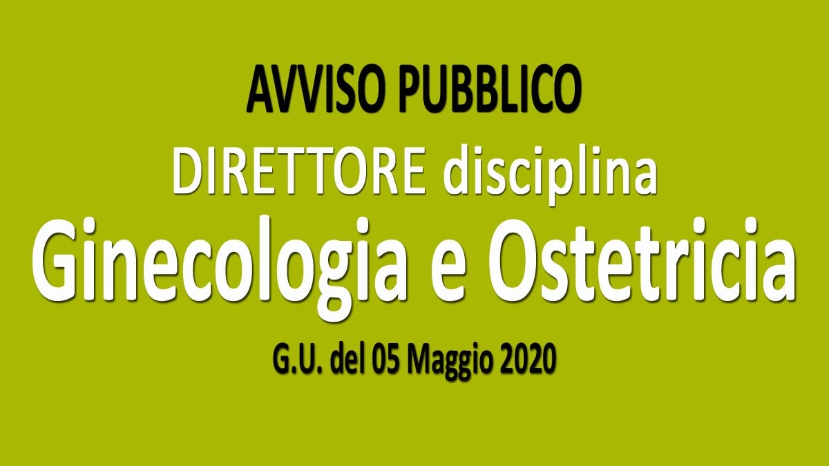 GINECOLOGIA e OSTETRICIA concorso DIRETTORE DI STRUTTURA GU n.35 del 05-05-2020