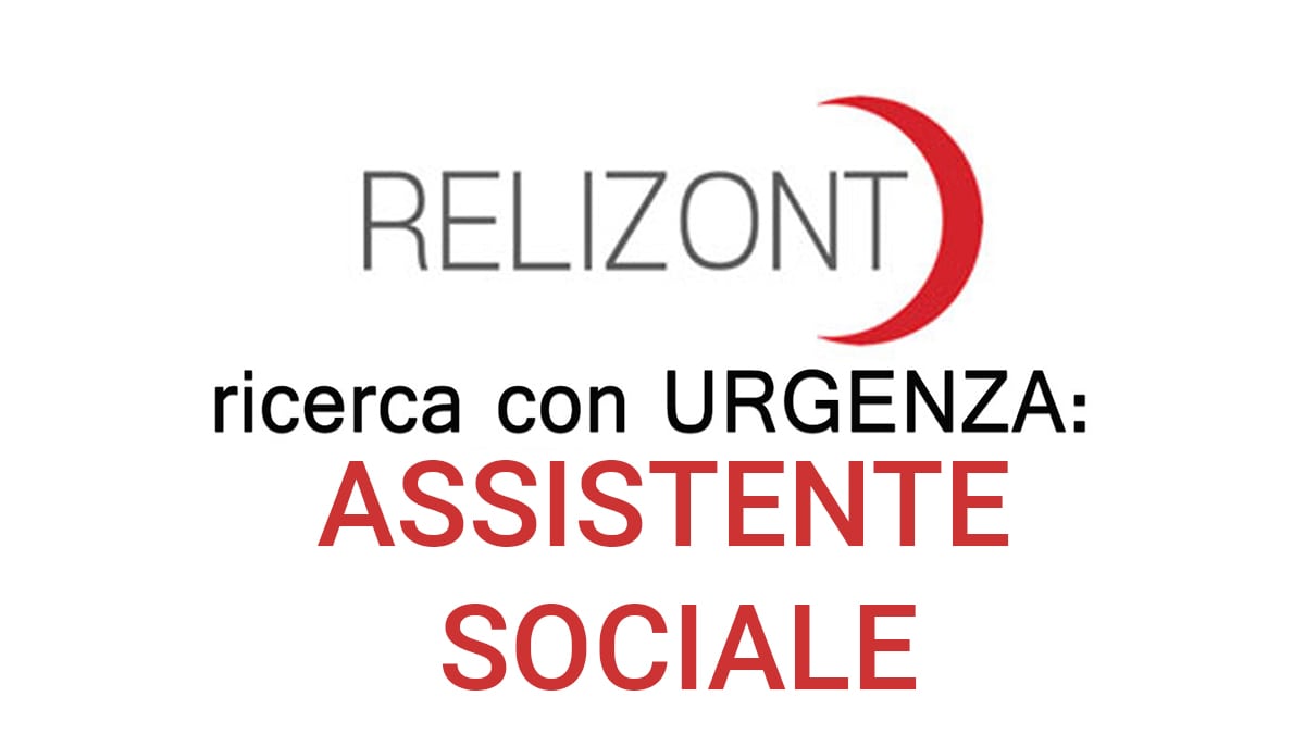 Relizont S.p.A. ricerca con urgenza un ASSISTENTE SOCIALE 
