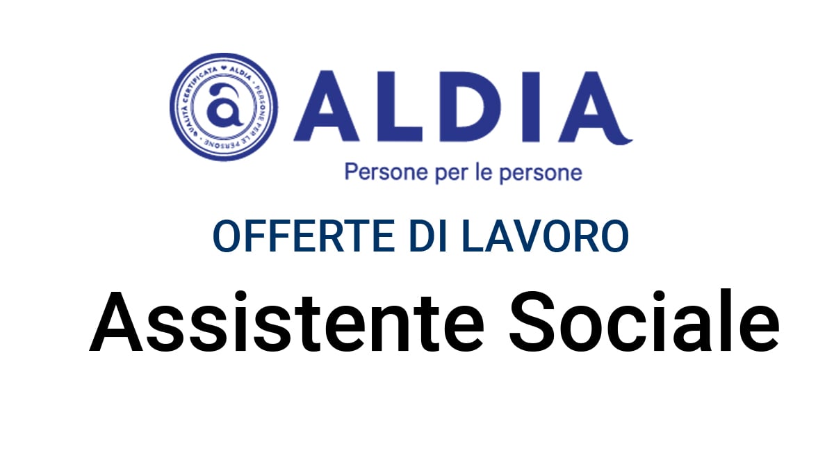 Aldia cooperativa sociale ricerca Assistente Sociale