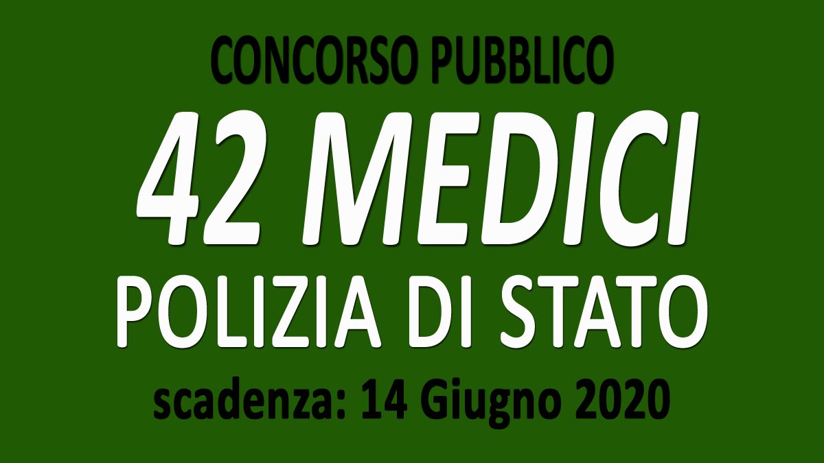 42 MEDICI concorso pubblico POLIZIA DI STATO GU n.38 del 15-05-2020