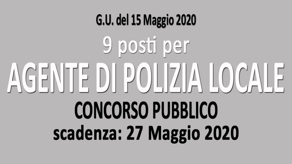 9 AGENTI DI POLIZIA LOCALE concorso pubblico GU n.38 del 15-05-2020