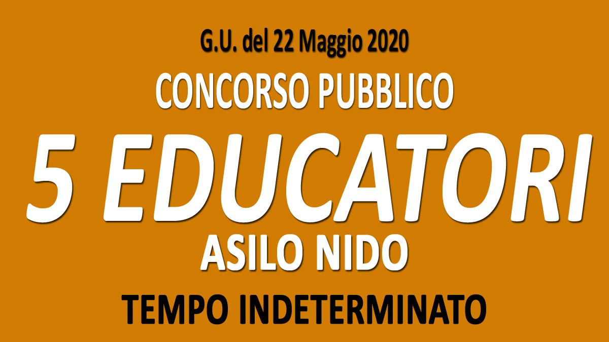 5 EDUCATORI ASILO NIDO concorso pubblico GU n.40 del 22-05-2020