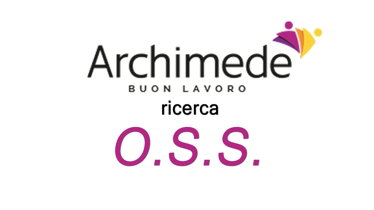 Archimede S.P.A. cerca per struttura sanitaria un Operatore Socio Sanitario
