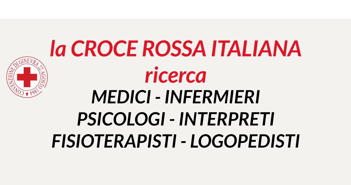 INFERMIERI LOGOPEDISTI PSICOLOGI MEDICI FISIOTERAPISTI e INTERPRETI LAVORO IN CROCE ROSSA ITALIANA - LAVORA CON NOI