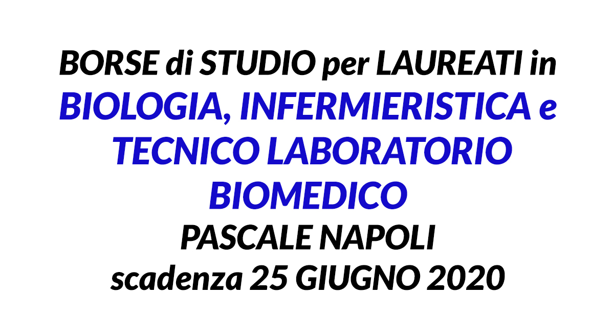 Pascale Napoli 4 borse di studio per BIOLOGI INFERMIERISTICA e tecnico laboratorio BIOMEDICO