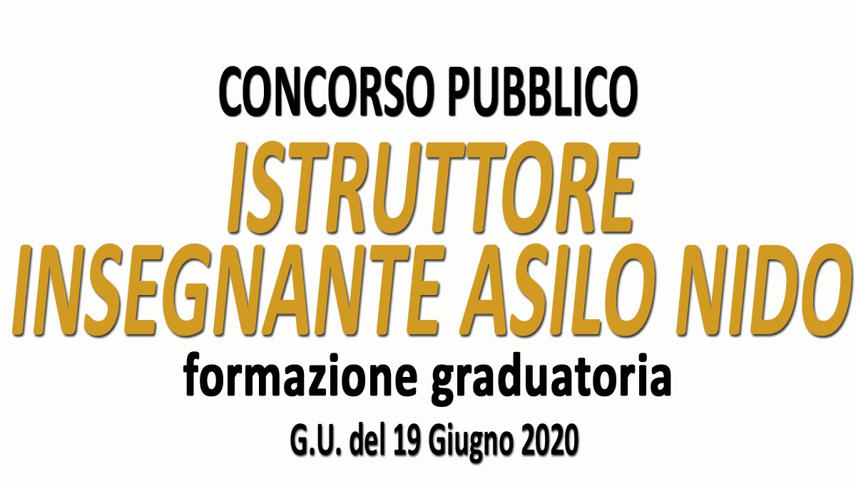ISTRUTTORE INSEGNANTE ASILO NIDO concorso pubblico GU n.47 del 19-06-2020