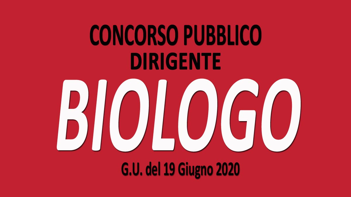 BIOLOGO DIRIGENTE concorso pubblico GU n.47 del 19-06-2020