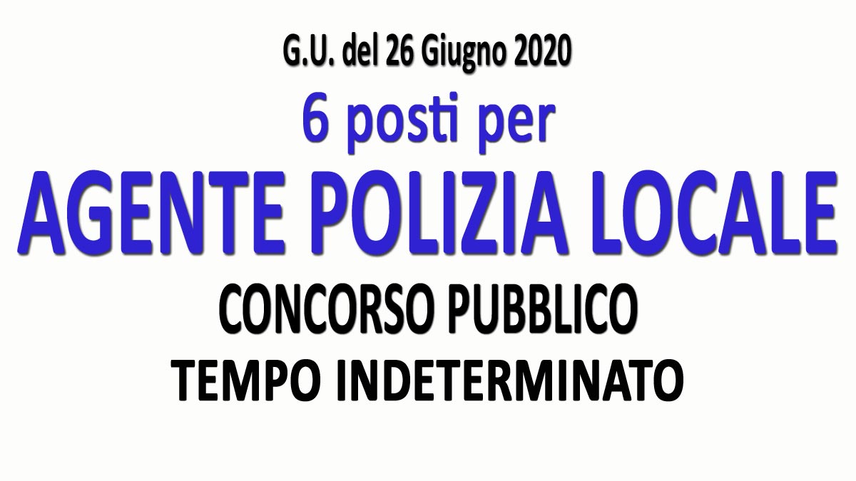 6 AGENTI DI POLIZIA LOCALE concorso pubblico GU n.49 del 26-06-2020