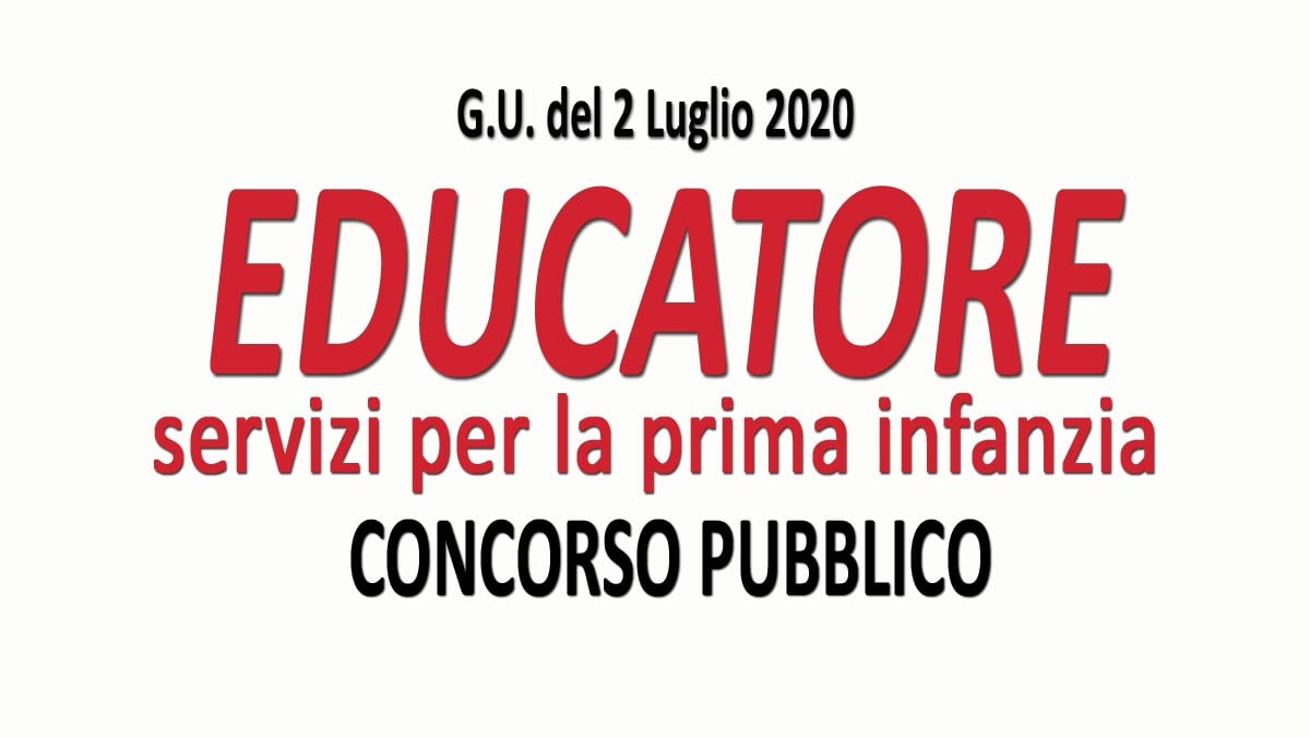 EDUCATORE SERVIZI PER LA PRIMA INFANZIA concorso pubblico GU n.51 del 03-07-2020
