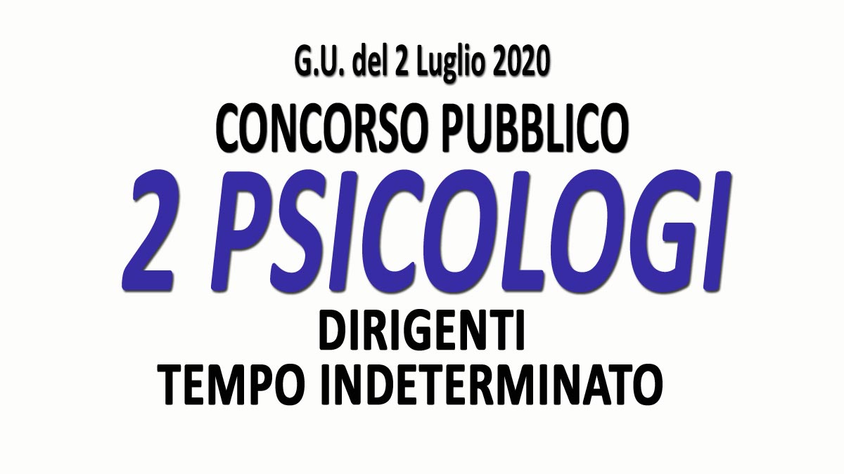 2 PSICOLOGI DIRIGENTI concorso pubblico GU n.51 del 03-07-2020