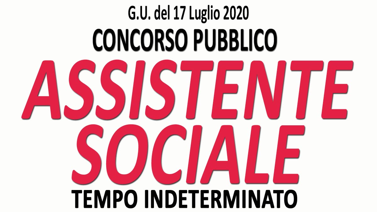 ASSISTENTE SOCIALE concorso pubblico TEMPO INDETERMINATO GU n.55 del 17-07-2020