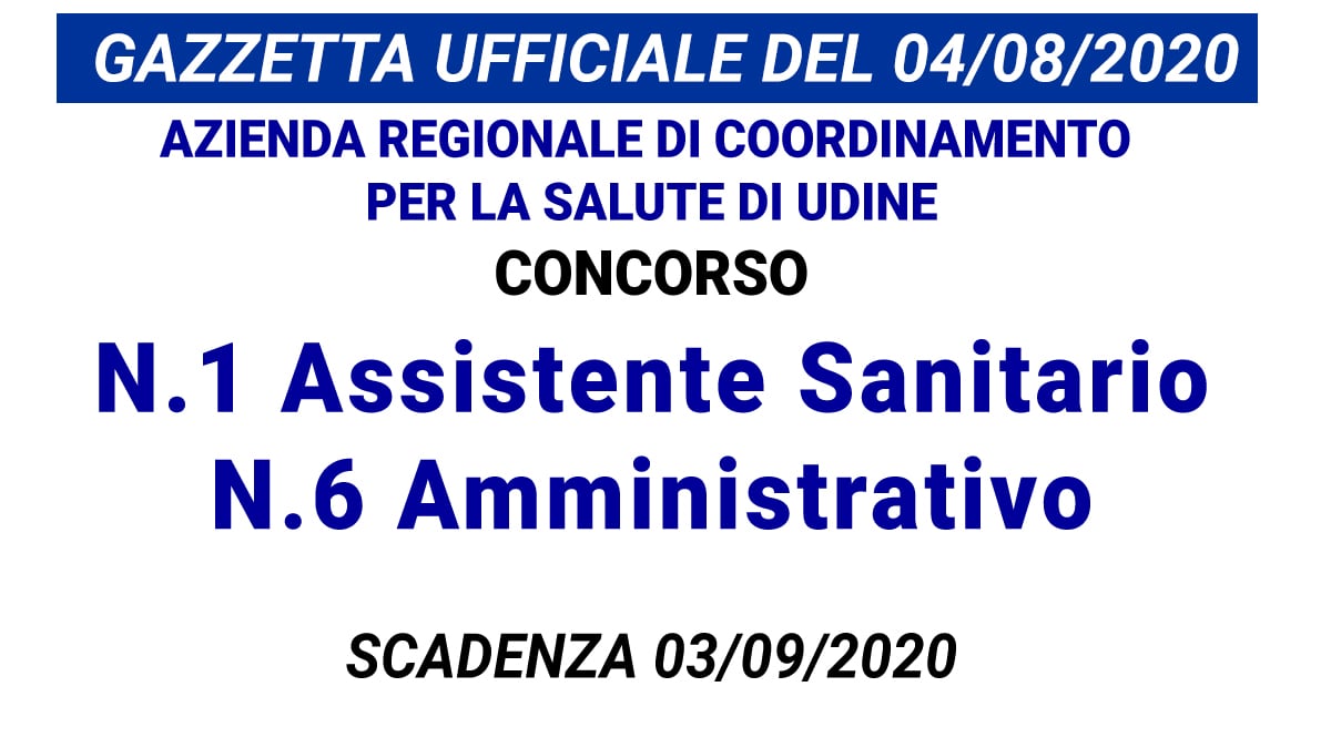 Concorso 6 posti Amministrativo e 1 posto Assistente Sanitario ARCS di Udine