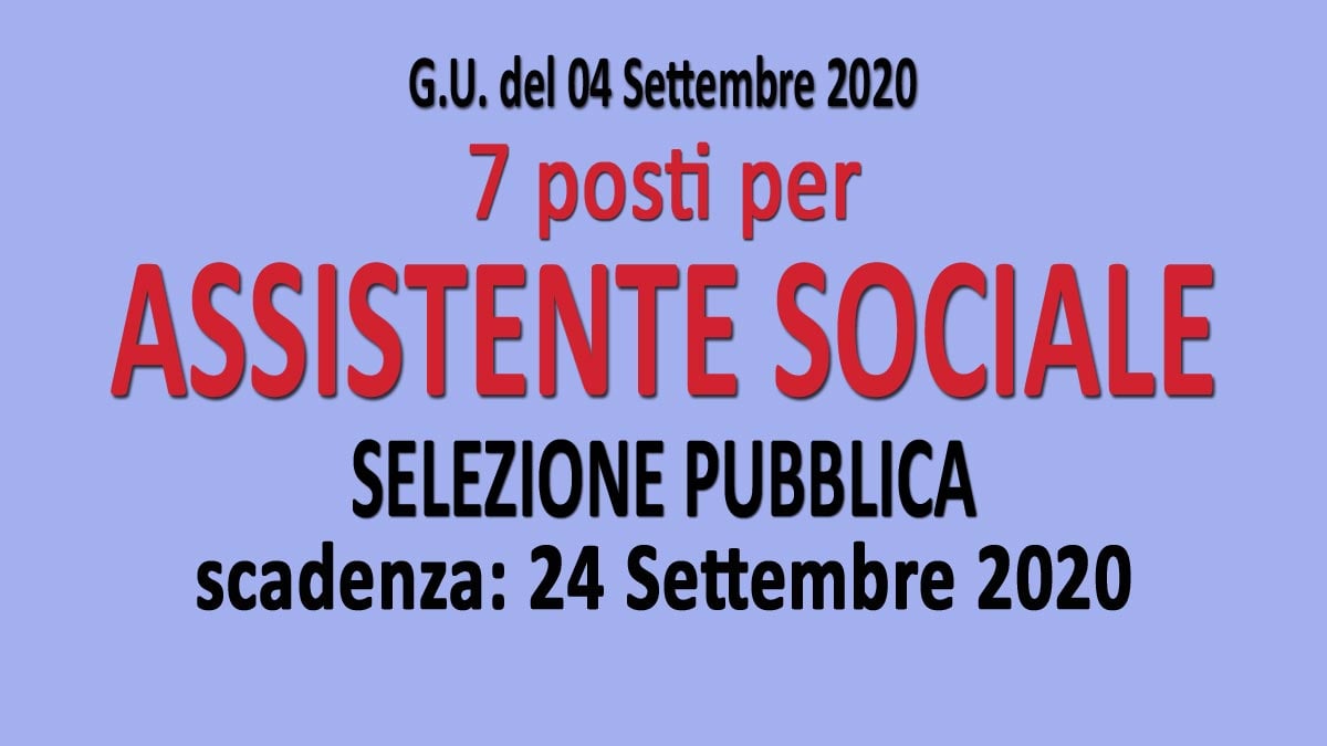 7 ASSISTENTI SOCIALI selezione pubblica GU n.69 del 04-09-2020