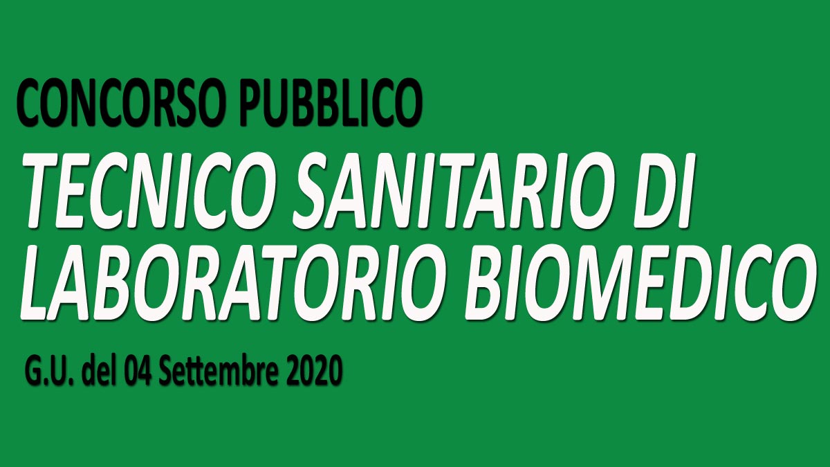 TECNICO SANITARIO DI LABORATORIO BIOMEDICO concorso pubblico GU n.69 del 04-09-2020