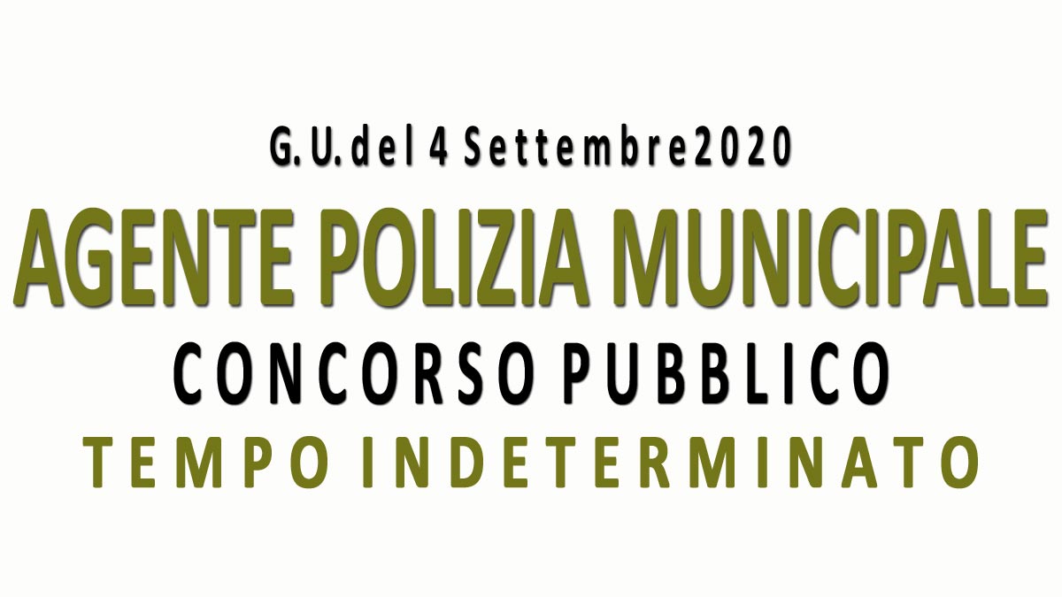 AGENTE POLIZIA MUNICIPALE concorso pubblico GU n.69 del 04-09-2020