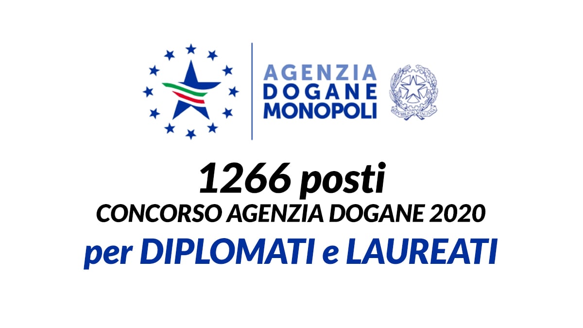 1266 posti CONCORSO AGENZIA DELLE DOGANE 2020 per DIPLOMATI e LAUREATI pubblicati i BANDI