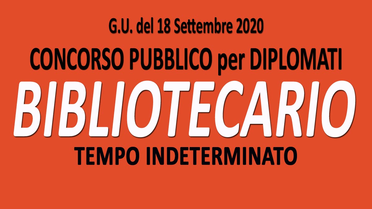BIBLIOTECARIO concorso pubblico A TEMPO INDETERMINATO GU n.73 del 18-09-2020