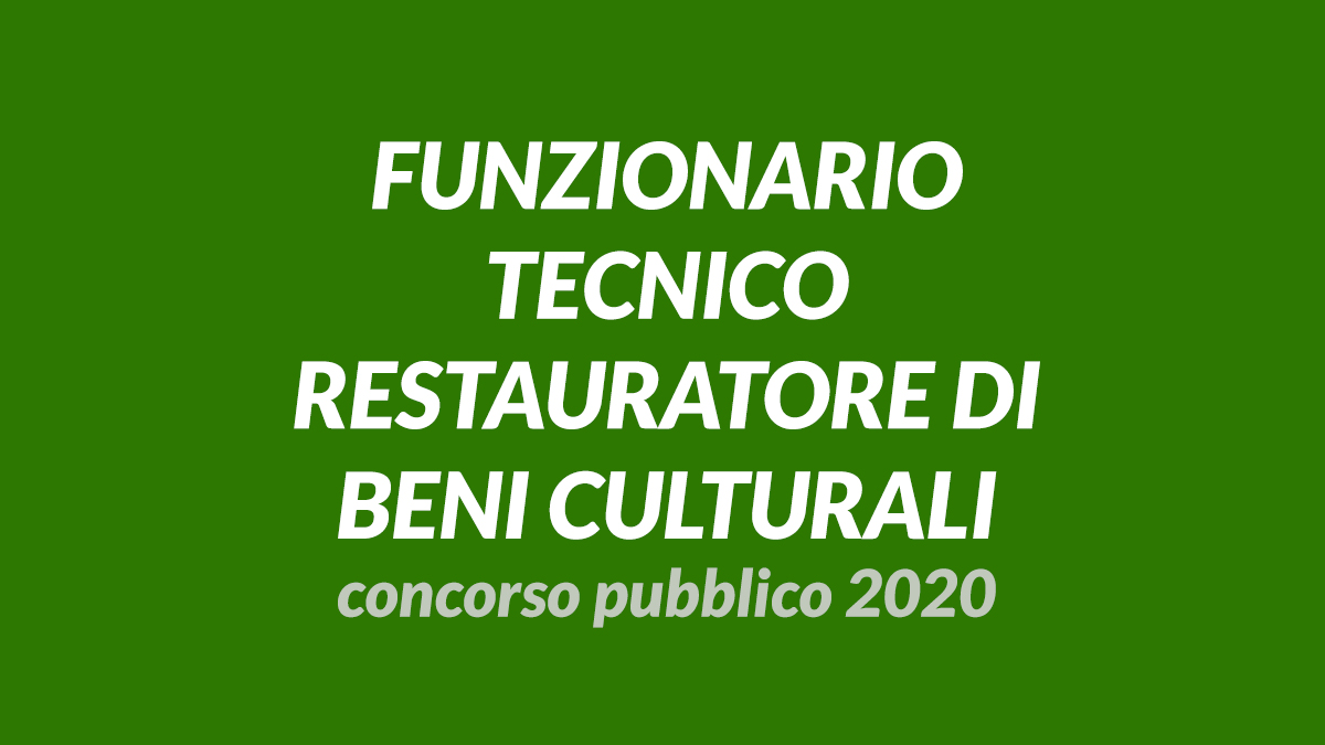 FUNZIONARIO TECNICO RESTAURATORE DI BENI CULTURALI concorso pubblico 2020