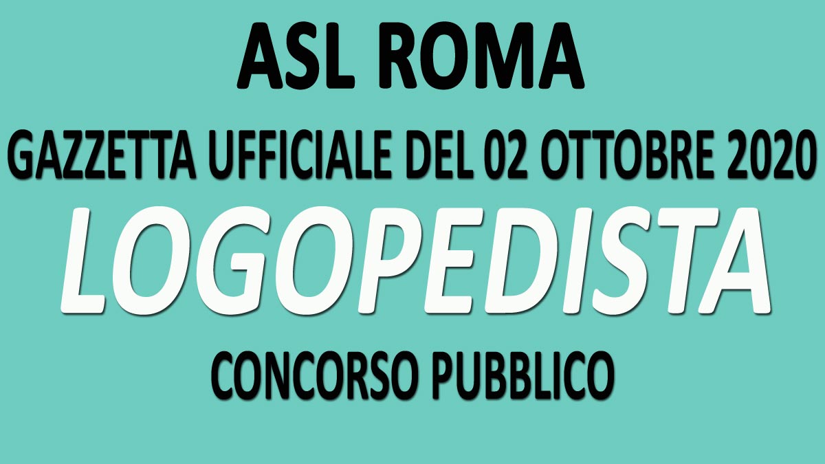 LOGOPEDISTA concorso pubblico ASL ROMA GU n.77 del 02-10-2020