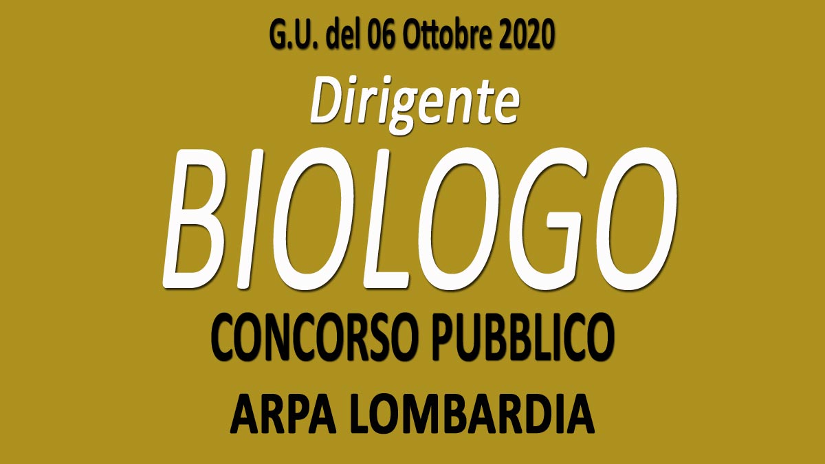 BIOLOGO DIRIGENTE concorso pubblico ARPA LOMBARDIA OTTOBRE 2020