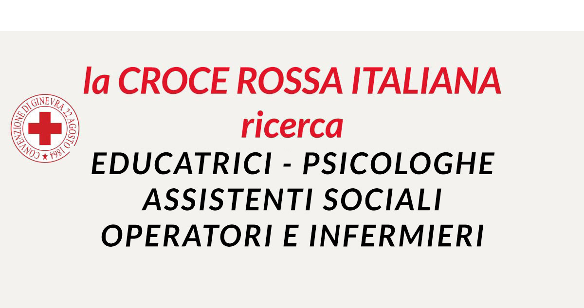 EDUCATRICI PSICOLOGHE ASSISTENTI SOCIALI OPERATORI e INFERMIERI LAVORA CON NOI 2020 CROCE ROSSA ITALIANA