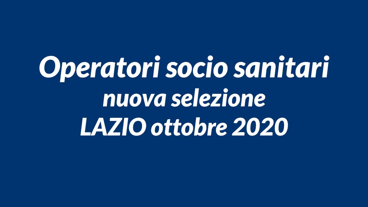 Operatori socio sanitari nuova selezione LAZIO ottobre 2020
