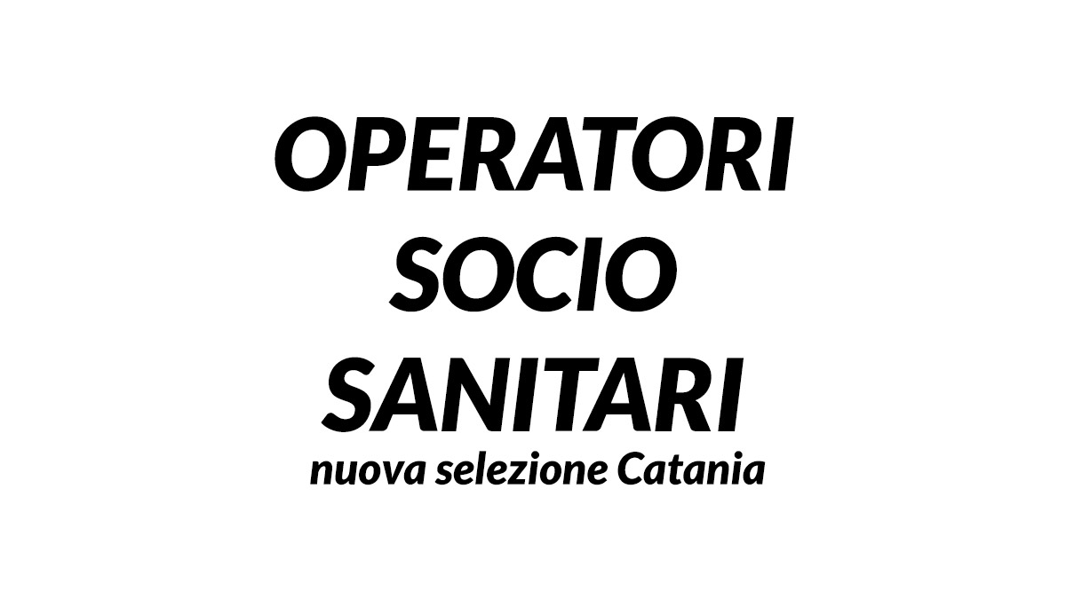 Catania si ricercano OPERATORI SOCIO SANITARI per nuova selezione