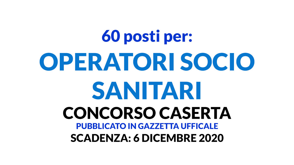 60 posti per OPERATORE SOCIO SANITARIO CONCORSO CASERTA 2020