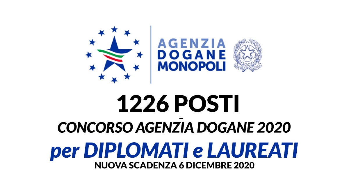 1226 posti CONCORSO AGENZIA DELLE DOGANE 2020 per DIPLOMATI e LAUREATI prorogata la scadenza