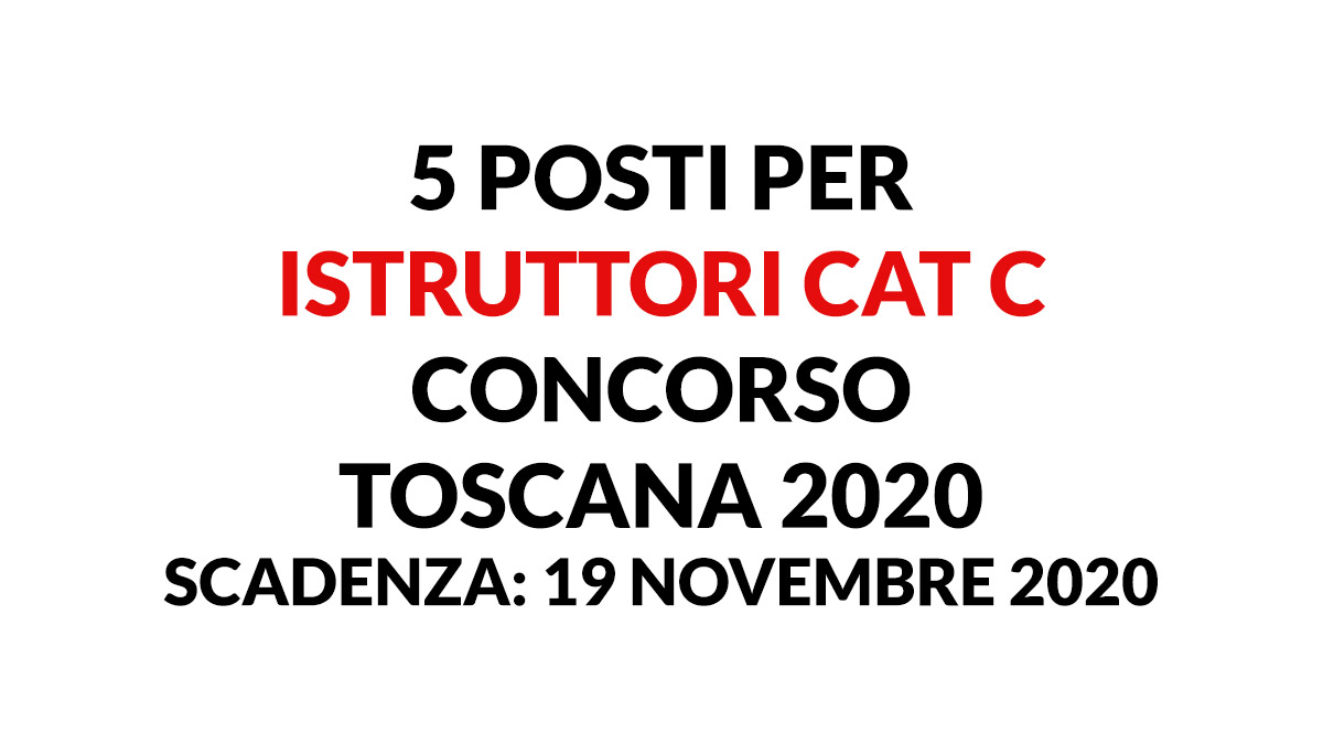 5 posti per ISTRUTTORI CAT C concorso TOSCANA 2020
