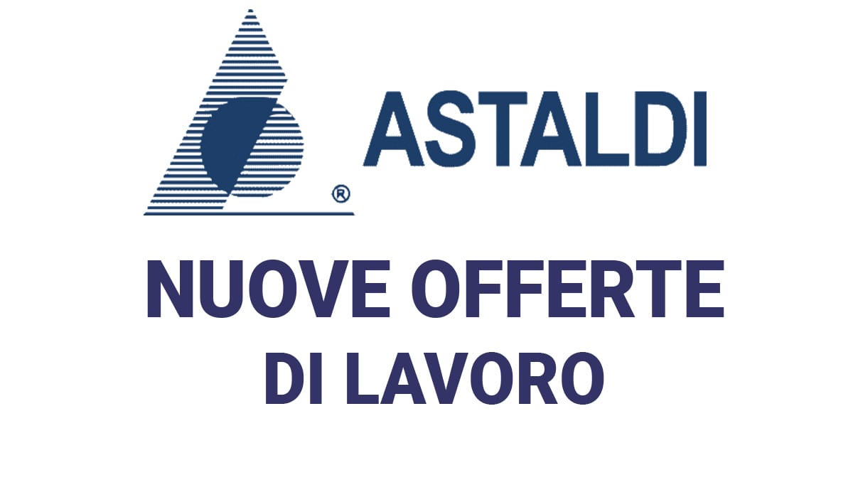 Astaldi, nuove offerte di lavoro in Italia