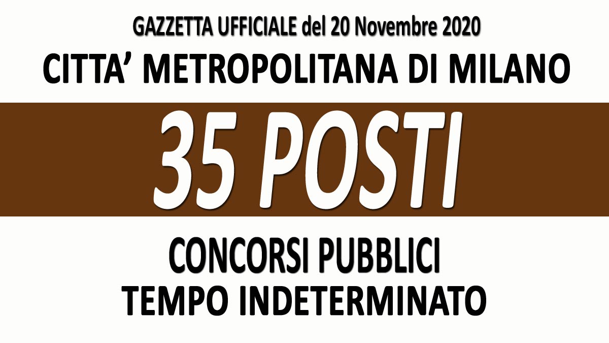 35 POSTI DI VARI PROFILI PROFESSIONALI CONCORSI PUBBLICI MILANOGU n.91 del 20-11-2020