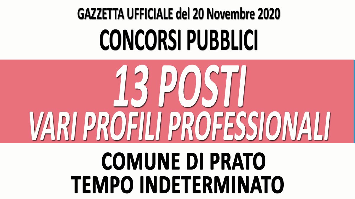 13 POSTI VARI PROFILI PROFESSIONALI CONCORSI PUBBLICI PRATO GU n.91 del 20-11-2020