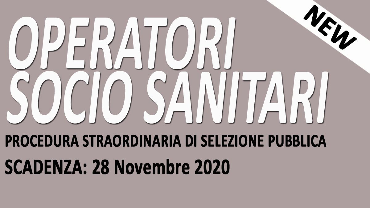 OPERATORI SOCIO SANITARI selezione pubblica straordinaria NOVEMBRE 2020