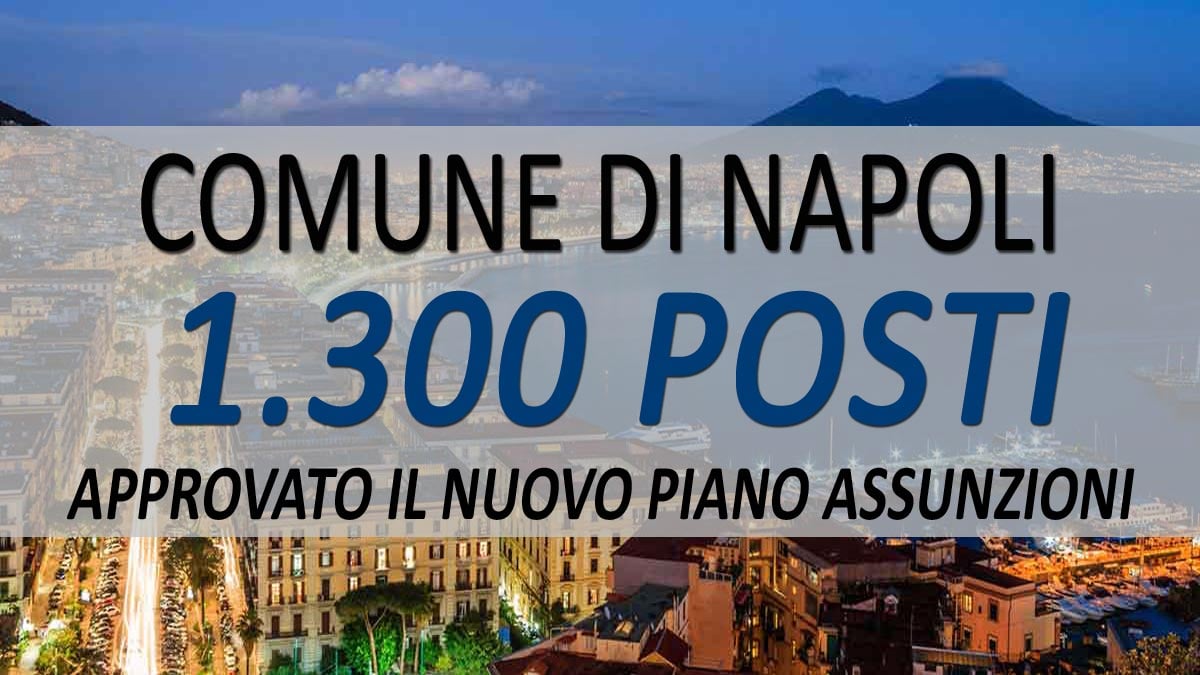 1300 POSTI DI LAVORO COMUNE DI NAPOLI NUOVO PIANO ASSUNZIONI