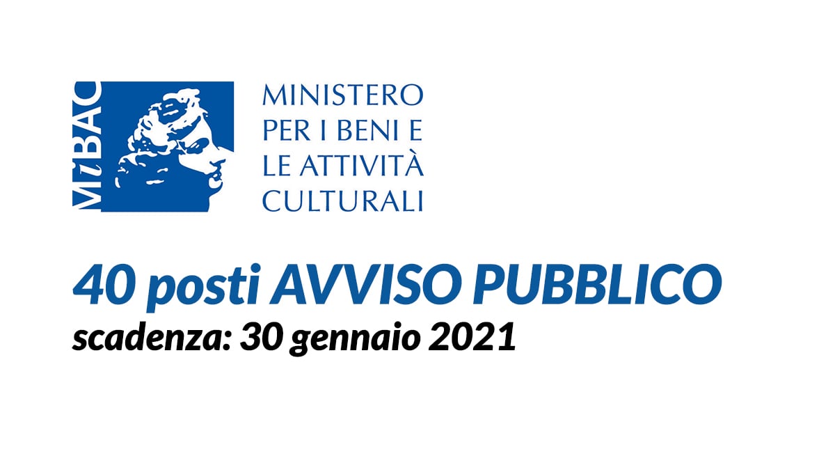 40 posti AVVISO PUBBLICO MIBACT 2021