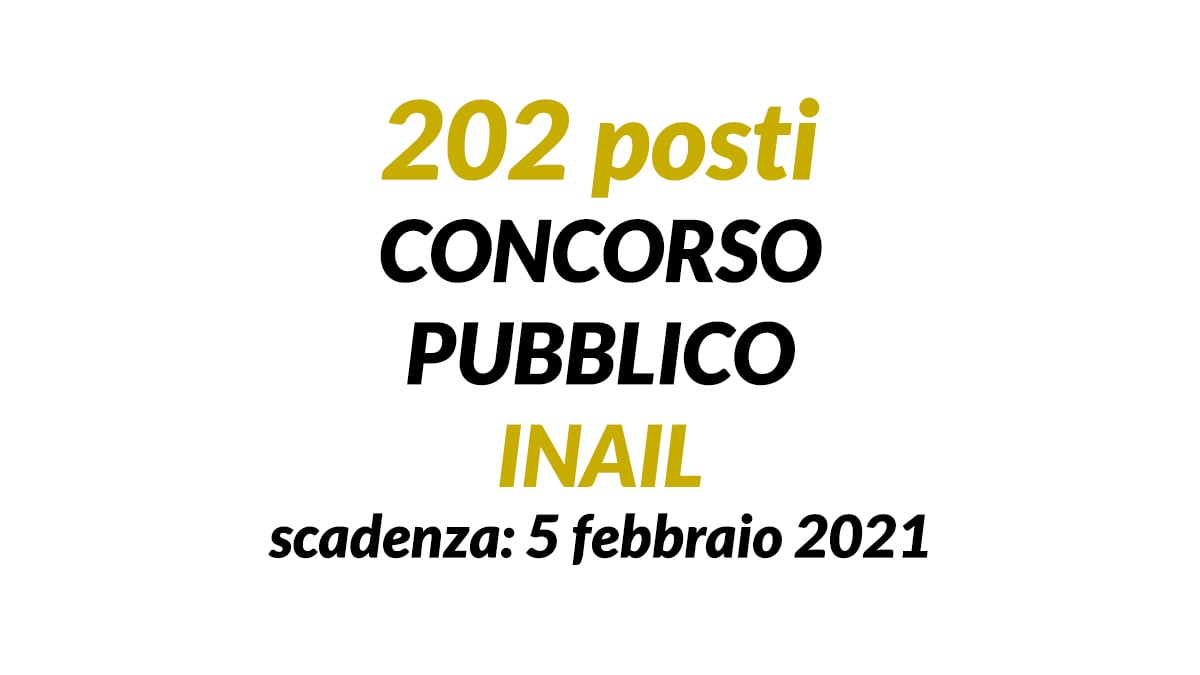 202 posti CONCORSO PUBBLICO INAIL 2021