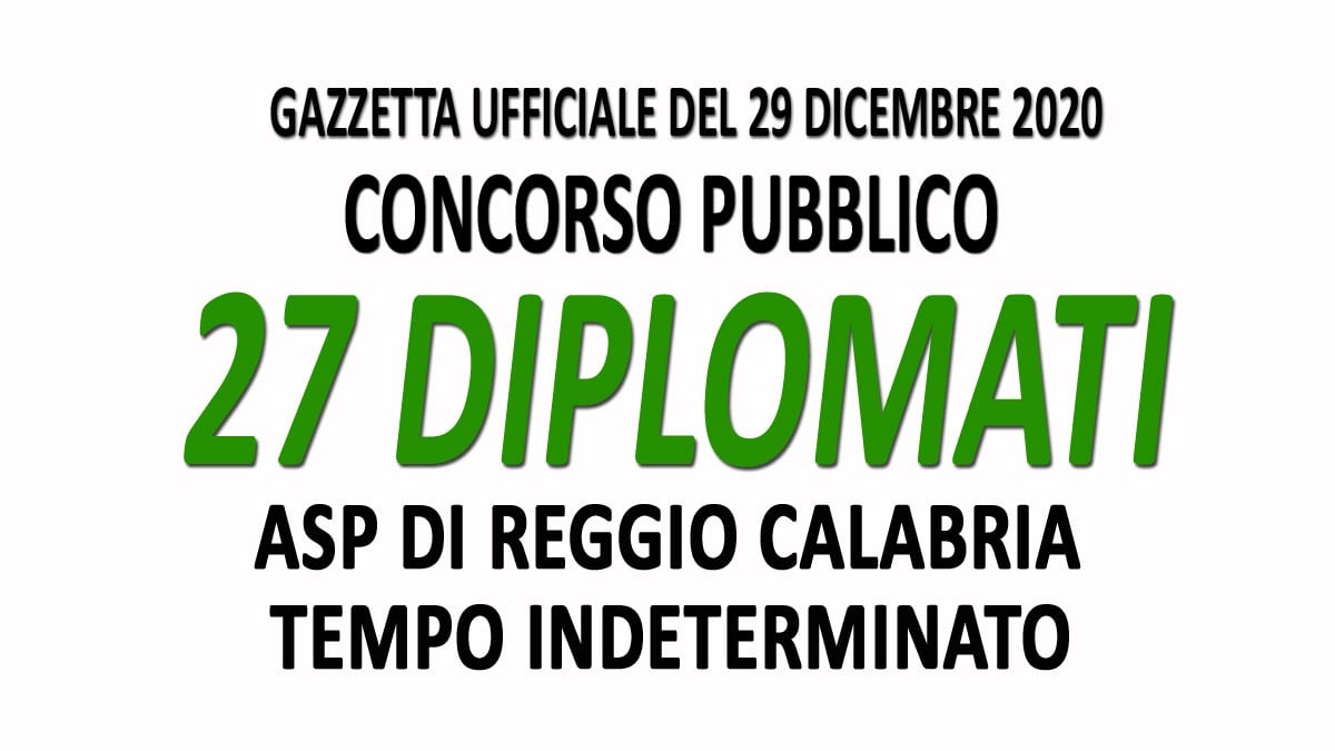 23 ASSISTENTI AMMINISTRATIVI CONCORSO PUBBLICO PER DIPLOMATI ASP REGGIO CALABRIA GU n.100 del 29-12-2020