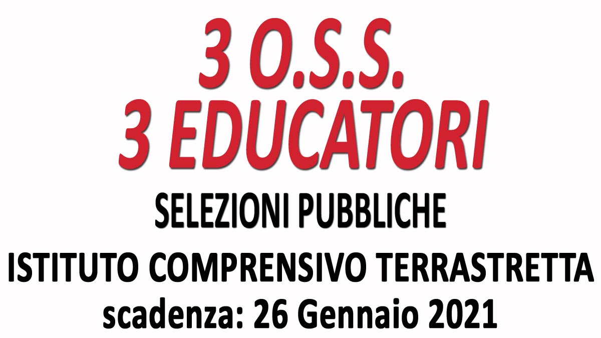 3 OSS 3 EDUCATORI SELEZIONI PUBBLICHE ISTITUTO TERRASTRETTA GENNAIO 2021