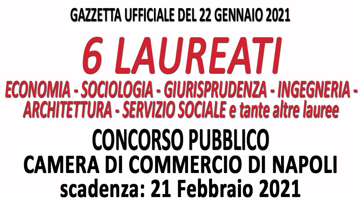 6 LAUREATI DIVERSE DISCIPLINE CONCORSO PUBBLICO CAMERA COMMERCIO NAPOLI GENNAIO 2021