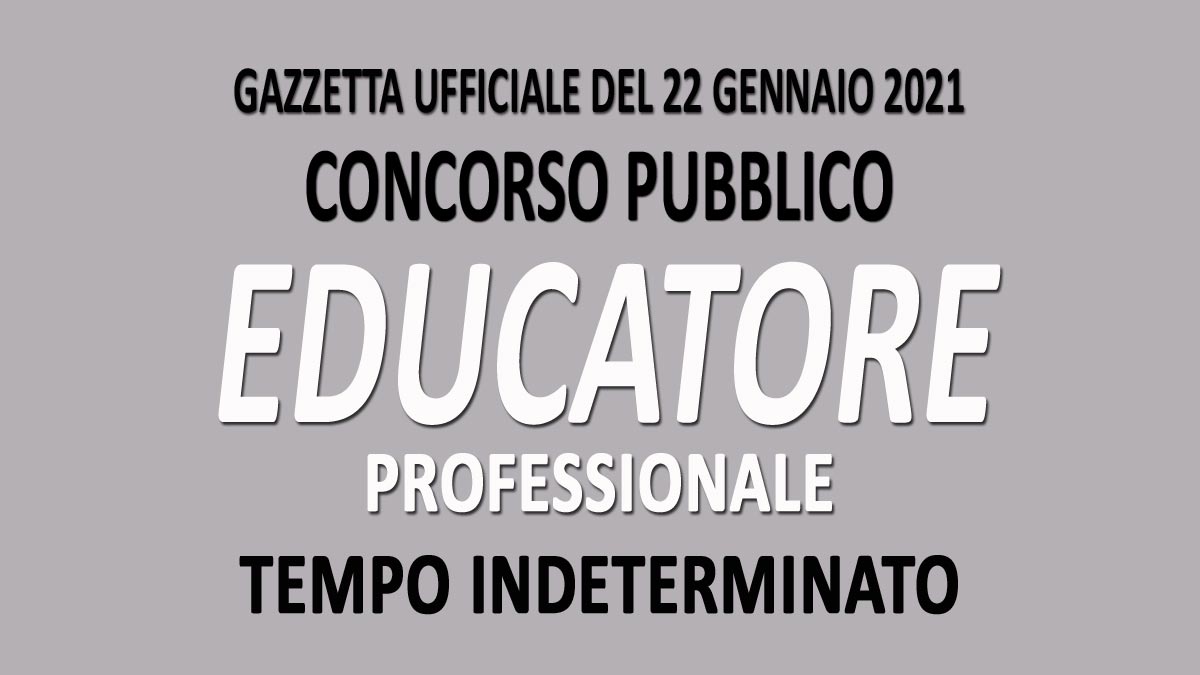 EDUCATORE PROFESSIONALE CONCORSO PUBBLICO GU n.6 del 22-01-2021