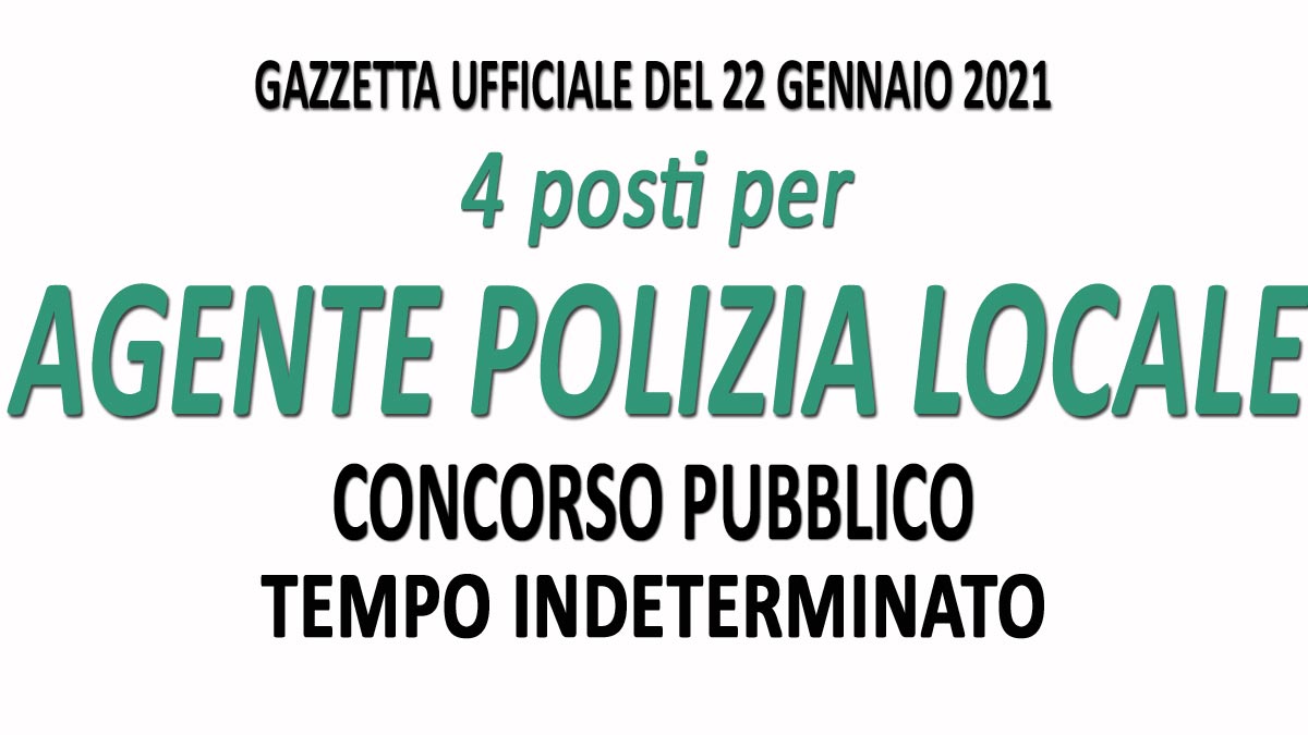 4 AGENTI DI POLIZIA LOCALE CONCORSO PUBBLICO GU n.6 del 22-01-2021