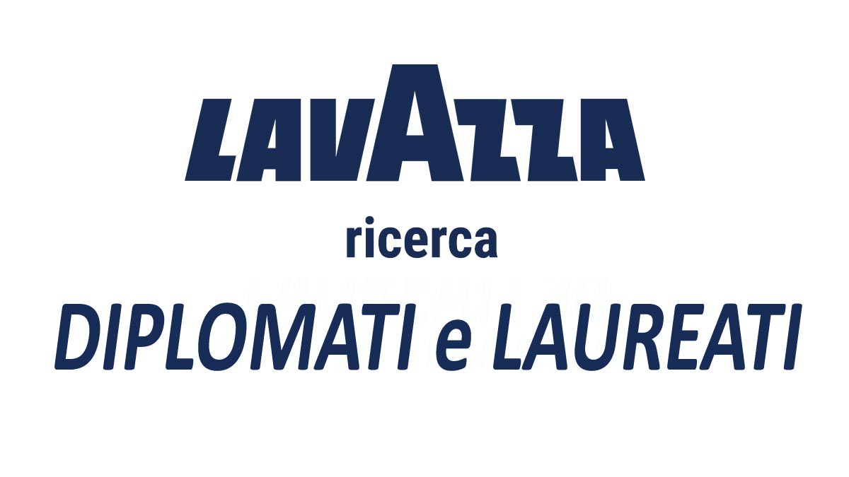 LAVAZZA offerte di lavoro POSIZIONI APERTE 2021