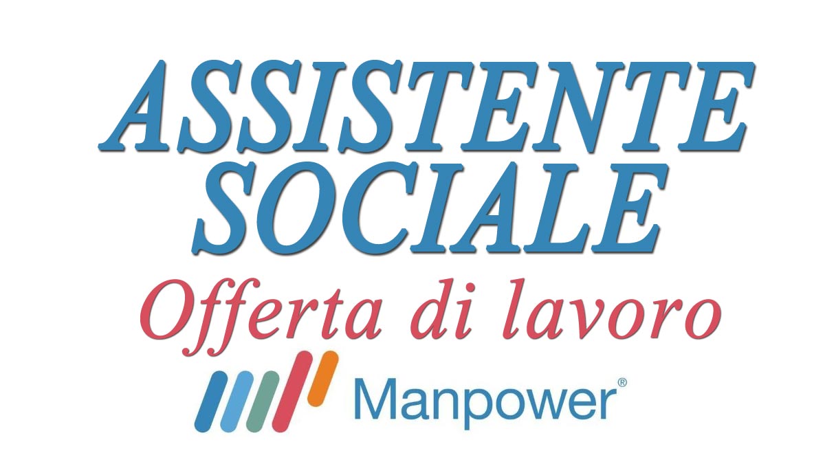 Manpower offerta di lavoro per ASSISTENTE SOCIALE 