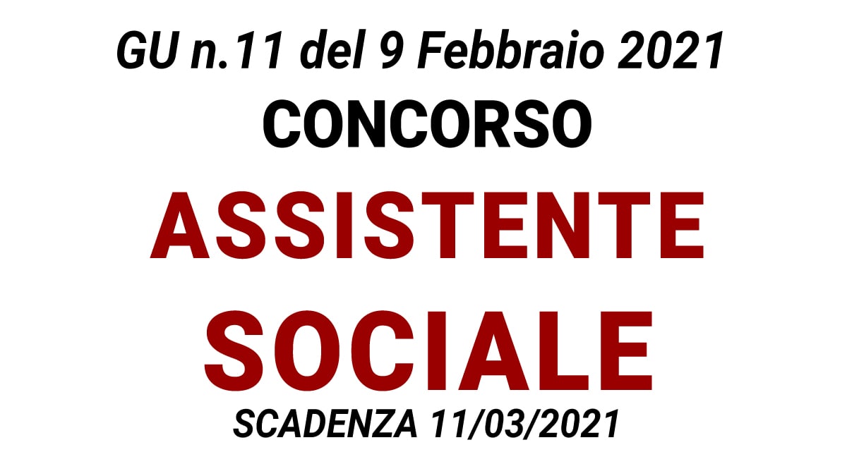 Concorso per Assistente Sociale GU n.11 del 09-02-2021