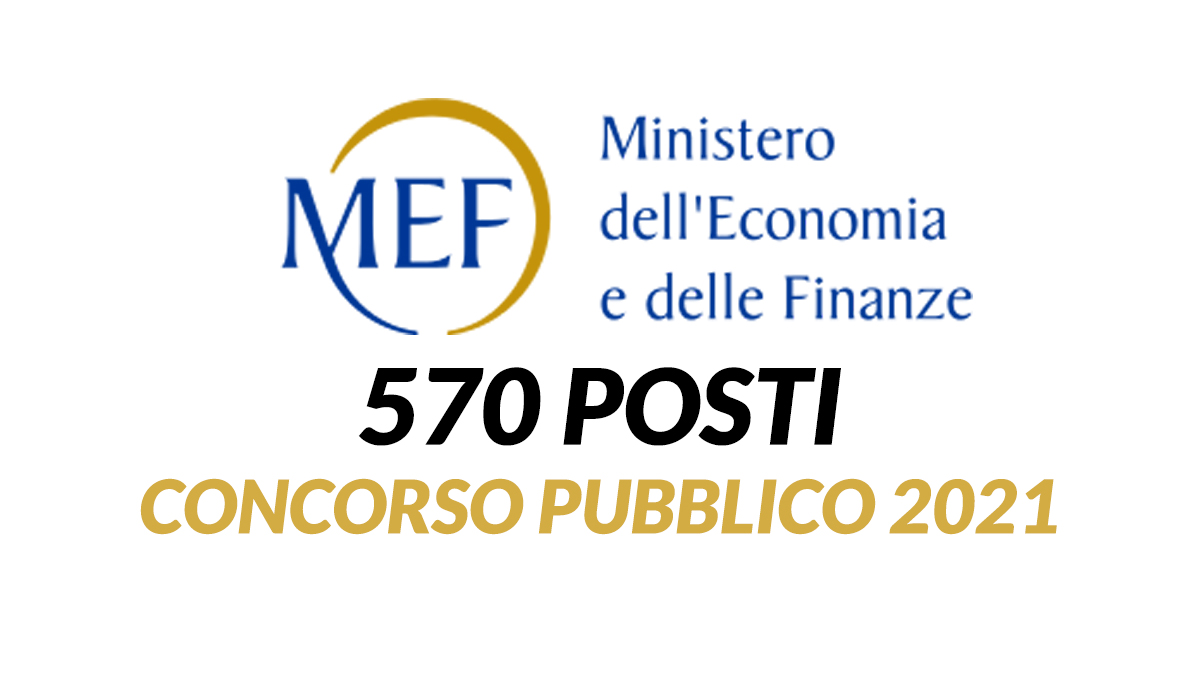 570 posti CONCORSO MINISTERO ECONOMIA 2021, nuove assunzioni presso il MEF