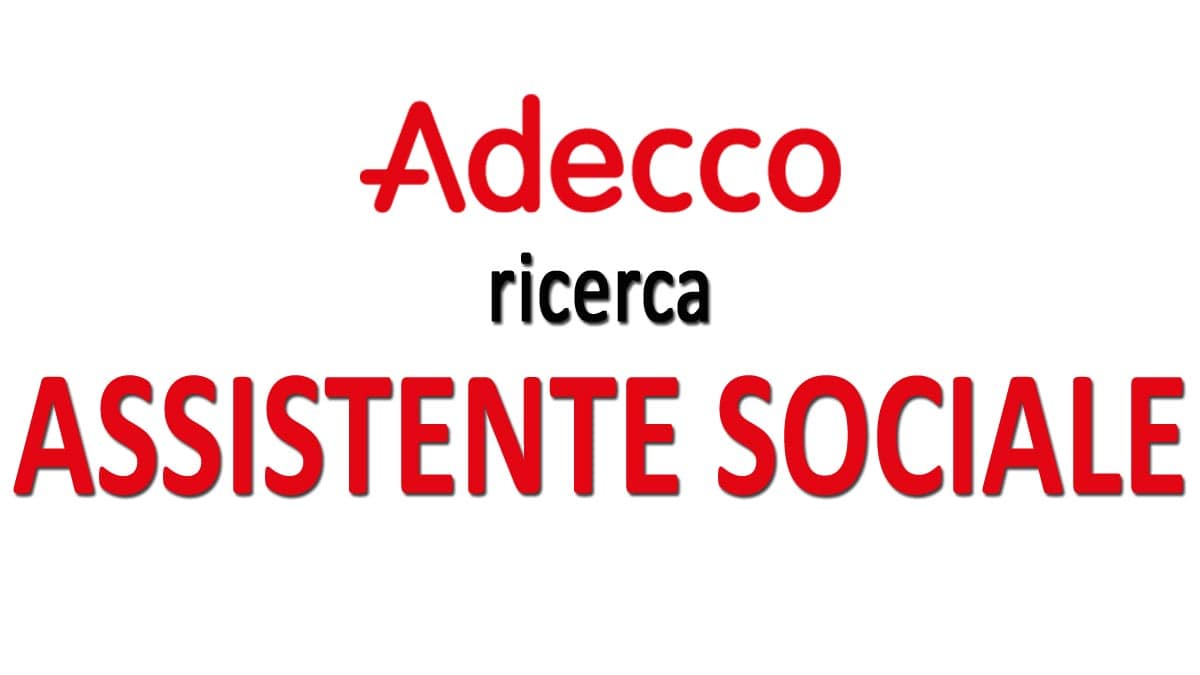 ADECCO ITALIA per cliente ricerca Assistente Sociale.